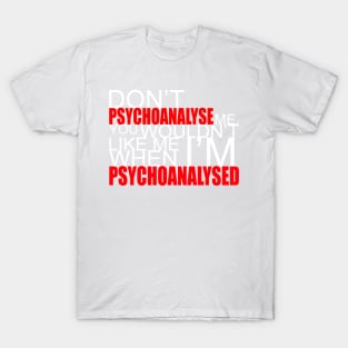 Don't Psychoanalyse Me. T-Shirt